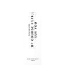Eau D'Extrait Oral - Of Course I Still Luv You - 18,50 ml